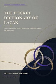 The Pocket Dictionary of Lacan The Pocket Psychoanalysis Library, #6【電子書籍】[ Deivede Eder Ferreira ]
