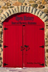 Open History Doors of Warwik, Oklahoma【電子書籍】[ Bobby Gunter ]