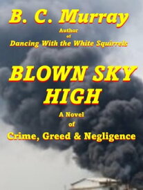 Blown Sky High【電子書籍】[ B. C. Murray ]