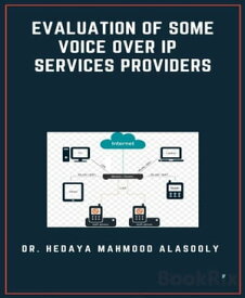 Evaluation of Some Voice Over IP Services Providers【電子書籍】[ Dr. Hedaya Alasooly ]