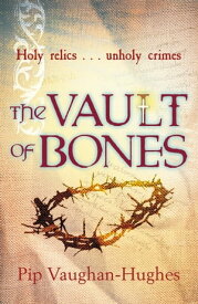 The Vault Of Bones【電子書籍】[ Pip Vaughan-Hughes ]