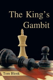The King's Gambit【電子書籍】[ Tom Blenk ]