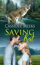 Saving Kat【電子書籍】[ Cassidee Meeks ]
