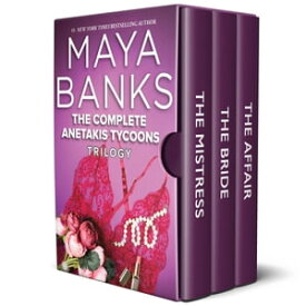 The Complete Anetakis Tycoons Trilogy【電子書籍】[ Maya Banks ]