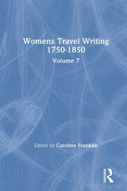 Womens Travel Writing 1750-1850 Volume 7【電子書籍】