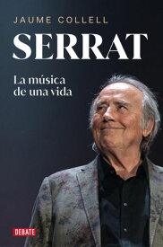 Serrat La m?sica de una vida【電子書籍】[ Jaume Collell ]