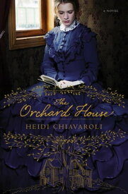 The Orchard House【電子書籍】[ Heidi Chiavaroli ]