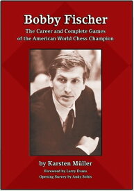 Bobby Fischer The Career and Complete Games of the American World Chess Champion【電子書籍】[ Karsten M??ller ]