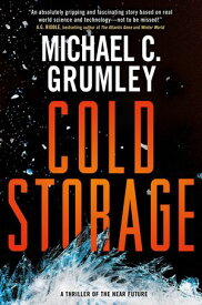 Cold Storage A Novel【電子書籍】[ Michael C. Grumley ]