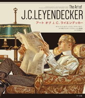 アート　オブ　J. C. ライエンデッカー　The Art of J. C. LEYENDECKER 【電子書籍】[ ローレンス・カト…