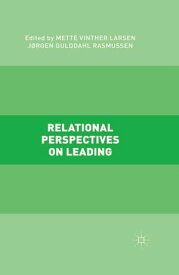 Relational Perspectives on Leading【電子書籍】[ Mette Vinther Larsen ]