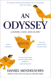 An Odyssey: A Father, A Son and an Epic: SHORTLISTED FOR THE BAILLIE GIFFORD PRIZE 2017【電子書籍】[ Daniel Mendelsohn ]