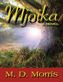 Mjoika: A Novel【電子書籍】[ M. D. Morris ]