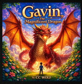 GAVIN THE MAGINIFICENT DRAGON 【電子書籍】[ C C WOLF ]