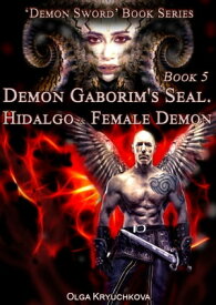Book 5. Demon Gaborim's Seal. Hidalgo and Female Demon【電子書籍】[ Olga Kryuchkova ]