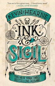 Ink & Sigil Book 1 of the Ink & Sigil series - from the world of the Iron Druid Chronicles【電子書籍】[ Kevin Hearne ]