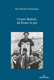 Cesare Battisti, da Kraus in poi 【電子書籍】[ Italo Michele Battafarano ]