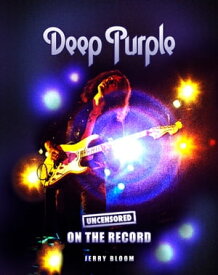 Deep Purple - Uncensored On the Record【電子書籍】[ Jerry Bloom ]
