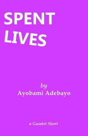 Spent Lives【電子書籍】[ Ayobami Adebayo ]