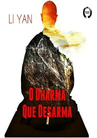 O Dharma Que Desarma【電子書籍】[ Li Yan ]