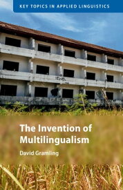 The Invention of Multilingualism【電子書籍】[ David Gramling ]