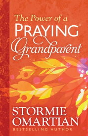 The Power of a Praying? Grandparent【電子書籍】[ Stormie Omartian ]