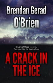 A Crack in the Ice【電子書籍】[ Brendan Gerad O'Brien ]