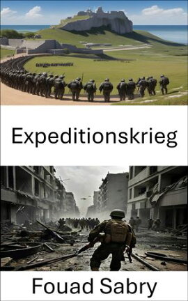Expeditionskrieg Strategien, Taktiken und Triumphe