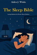 The Sleep Bible - Lasting Solutions for Chronic Sleep Problems