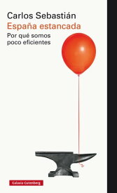 Espa?a estancada. Por qu? somos poco eficientes【電子書籍】[ Carlos Sebasti?n ]