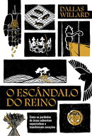 O escândalo do reino: Como as parábolas de Jesus revolucionam a vida com Deus