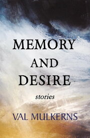 Memory and Desire【電子書籍】[ Val Mulkerns ]