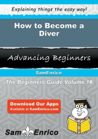 How to Become a Diver How to Become a Diver【電子書籍】[ Mammie Marchand ]