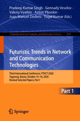 Futuristic Trends in Network and Communication Technologies Third International Conference, FTNCT 2020, Taganrog, Russia, October 14?16, 2020, Revised Selected Papers, Part I