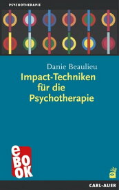 Impact-Techniken f?r die Psychotherapie【電子書籍】[ Danie Beaulieu ]