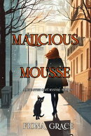 Malicious Mousse (A Millie Swiss Cozy MysteryーBook 9)