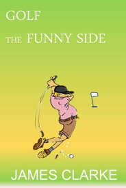Golf - The Funny Side【電子書籍】[ James Clarke ]
