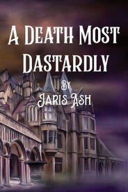 A Death Most Dastardly【電子書籍】[ Jaris Ash ]