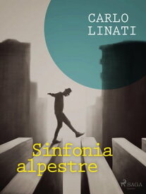 Sinfonia alpestre【電子書籍】[ Carlo Linati ]