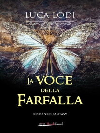La voce della farfalla【電子書籍】[ Luca Lodi ]
