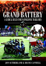 Grand Battery A Guide & Rules for Napoleonic Wargames【電子書籍】[ Jon Sutherland ]
