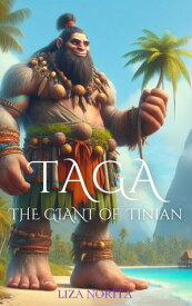 Taga The Giant of Tinian【電子書籍】[ Liza Norita ]