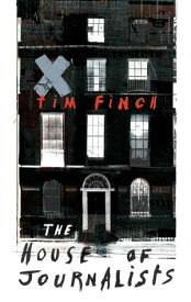 The House of Journalists【電子書籍】[ Tim Finch ]