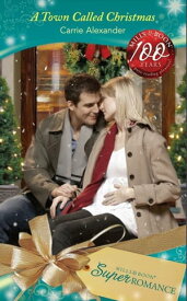 A Town Called Christmas (Mills & Boon Superromance) (9 Months Later, Book 58)【電子書籍】[ Carrie Alexander ]