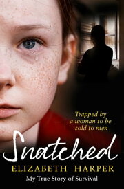 Snatched: Trapped by a Woman to Be Sold to Men【電子書籍】[ Elizabeth Harper ]