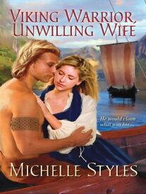 Viking Warrior, Unwilling Wife【電子書籍】[ Michelle Styles ]