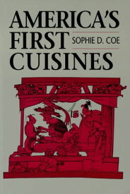 America's First Cuisines【電子書籍】[ Sophie D. Coe ]