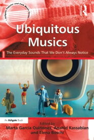 Ubiquitous Musics The Everyday Sounds That We Don't Always Notice【電子書籍】