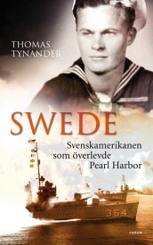 Swede : svenskamerikanen som ?verlevde Pearl Harbor【電子書籍】[ Thomas Tynander ]
