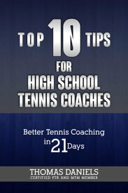 Top 10 Tips For High School Coaches【電子書籍】[ Thomas Daniels ]